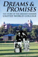 Dreams and Promises: The Story of the Armand Hammer United World College
