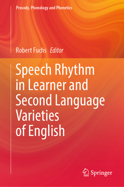 Speech Rhythm in Learner and Second Language Varieties of English (2023)