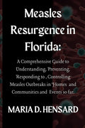 Measles Resurgence in Florida: A Comprehensive Guide to Understanding, Preventing, Responding to, Controlling Measles Outbreaks in Homes and Communit