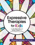 Expressive Therapies for Kids: An Art, Music, Play and Drama Toolbox for School-Based Counseling
