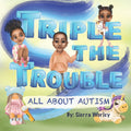 Triple The Trouble: All About Autism