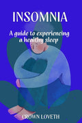 Insomnia: A guide to experiencing a healthy sleep