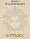 Perfect Session Therapist Notebook: Notebook for Therapist Counselors Coaches and Social Worker The most all-in-one Recommended Logbook by professiona