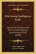 Otis Group Intelligence Scale: Manual Of Directions For Primary And Advanced Examinations, 1920 (1920)