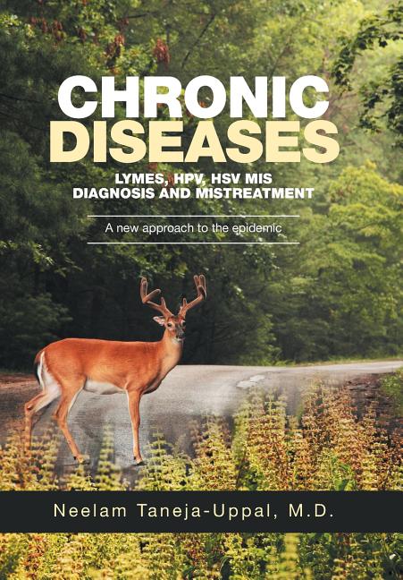 CHRONIC DISEASES - Lymes, HPV, HSV Mis-DIAGNOSIS AND misTREATMENT: A new approach to the epidemic