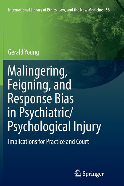 Malingering, Feigning, and Response Bias in Psychiatric/ Psychological Injury: Implications for Practice and Court (Softcover Reprint of the Original