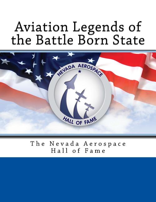 Aviation Legends of the Battle Born State: The Nevada Aerospace Hall of Fame