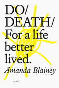 Do Death: For a Life Better Lived.
