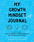 My Growth Mindset Journal: A Teacher's Workbook to Reflect on Your Practice, Cultivate Your Mindset, Spark New Ideas and Inspire Students