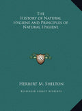 The History of Natural Hygiene and Principles of Natural Hygiene