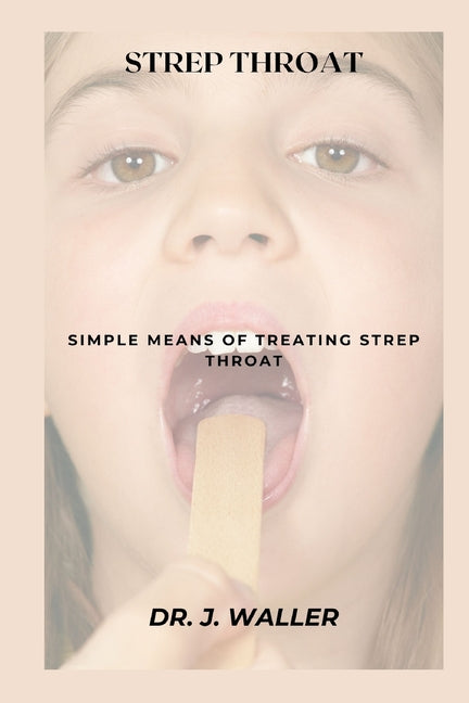 Strep Throat: Simple Means of Treating Strep Throat