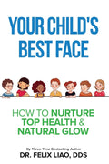 Your Child's Best Face: How To Nurture Top Health & Natural Glow
