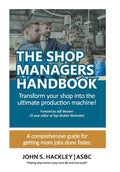 The Shop Managers Handbook: Transform your shop into the ultimate production machine!