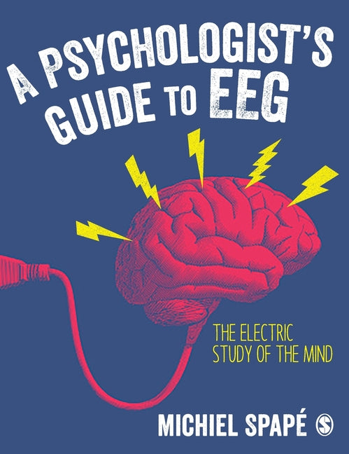 A Psychologist's Guide to Eeg: The Electric Study of the Mind