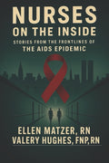 Nurses on the Inside: Stories from the Frontlines of the AIDS Epidemic