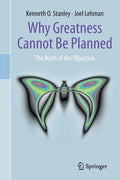 Why Greatness Cannot Be Planned: The Myth of the Objective (2015)