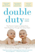 Double Duty: The Parents' Guide to Raising Twins, from Pregnancy Through the School Years (2nd Edition) (Revised)
