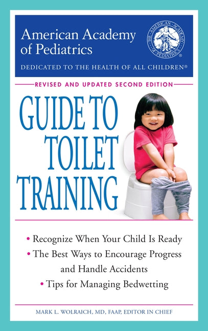 The American Academy of Pediatrics Guide to Toilet Training: Revised and Updated Second Edition (Revised)