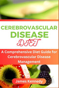 Cerebrovascular Disease Diet: A Comprehensive Diet Guide for Cerebrovascular Disease Management