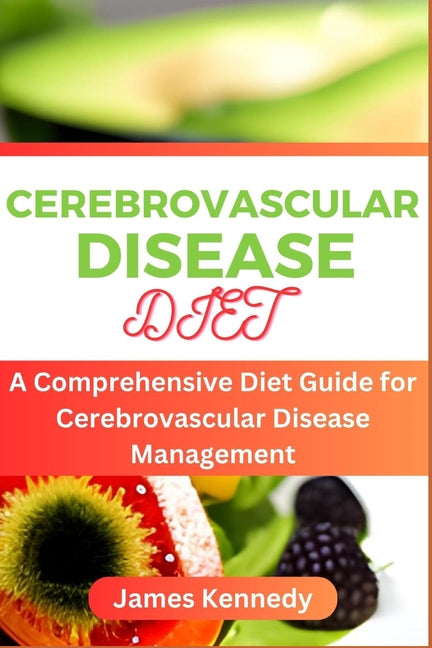 Cerebrovascular Disease Diet: A Comprehensive Diet Guide for Cerebrovascular Disease Management