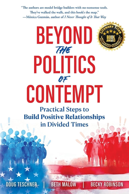Beyond the Politics of Contempt: Practical Steps to Build Positive Relationships in Divided Times