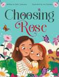 Choosing Rose: A Children's Book About Love, Family, and Being Raised by a Single Mom by Choice