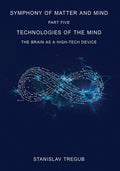 Technologies of the Mind: The Brain as a High-Tech Device