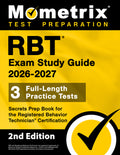 RBT Exam Study Guide 2026-2027 - 3 Full-Length Practice Tests, Secrets Prep Book for the Registered Behavior Technician Certification: [2nd Edition]