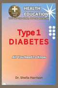 Type 1 Diabetes: A;; You Need To Know: Diabetes Treatment