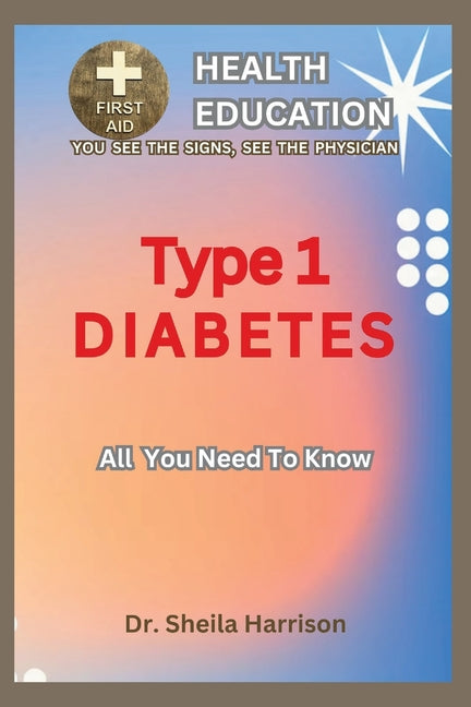 Type 1 Diabetes: A;; You Need To Know: Diabetes Treatment