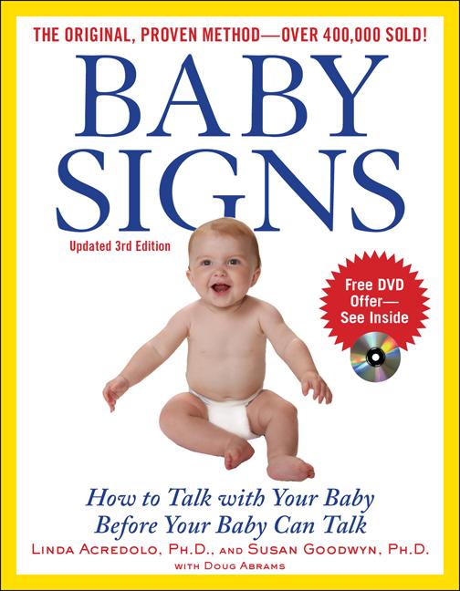 Baby Signs: How to Talk with Your Baby Before Your Baby Can Talk, Third Edition (Updated)