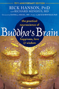 Buddha's Brain: The Practical Neuroscience of Happiness, Love, and Wisdom (New Edition, 15th Anniversary)
