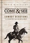 Come and See: Cowboy Devotions to Strengthen Your Ride with Christ