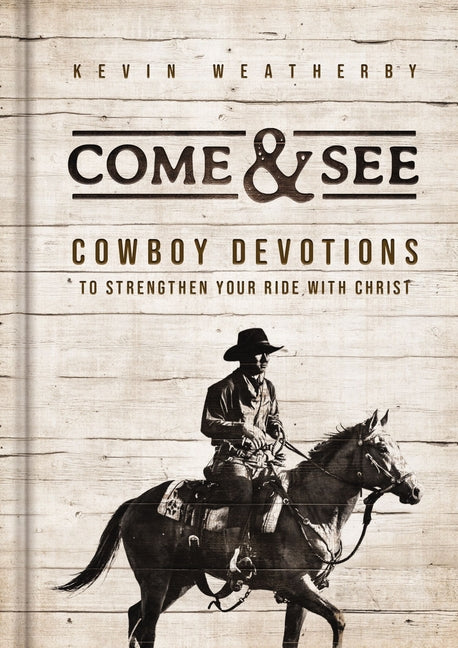 Come and See: Cowboy Devotions to Strengthen Your Ride with Christ