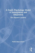 A Depth Psychology Model of Immigration and Adaptation: The Migrant's Journey