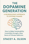 The Dopamine Generation: A Neuroscience Approach to Systems Change