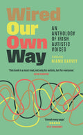 Wired Our Own Way: An Anthology of Irish Autistic Voices