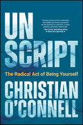 Unscript: The Radical Act of Being Yourself
