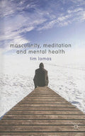 Masculinity, Meditation and Mental Health (2014)