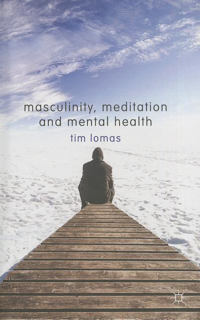 Masculinity, Meditation and Mental Health (2014)