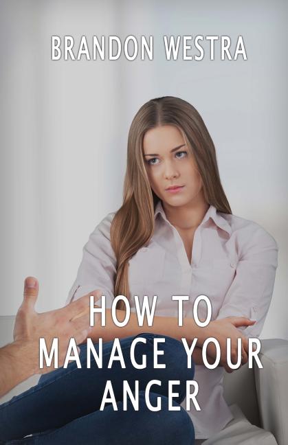 How To Manage Your Anger