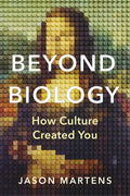 Beyond Biology: How Culture Created You