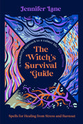 The Witch's Survival Guide: Spells for Healing from Stress and Burnout