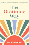The Gratitude Way: Creating Common Ground in a Divided World