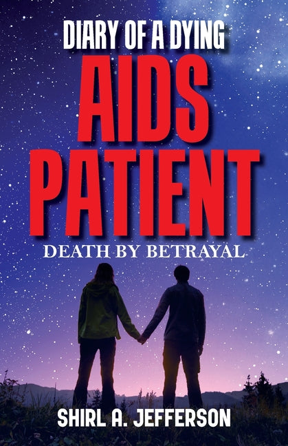 Diary of a Dying AIDS Patient: Death by Betrayal