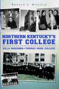 Northern Kentucky's First College: Villa Madonna-Thomas More College