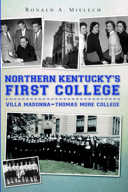 Northern Kentucky's First College: Villa Madonna-Thomas More College