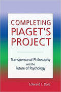 Completing Piaget's Project: Transpersonal Philosophy and the Future of Psychology