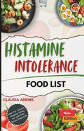 Histamine Intolerance Food List: An Extensive and Up-to-date Guide to low histamine ingredients - The Do's and Don'ts
