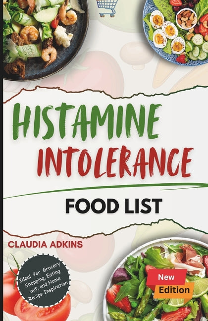 Histamine Intolerance Food List: An Extensive and Up-to-date Guide to low histamine ingredients - The Do's and Don'ts